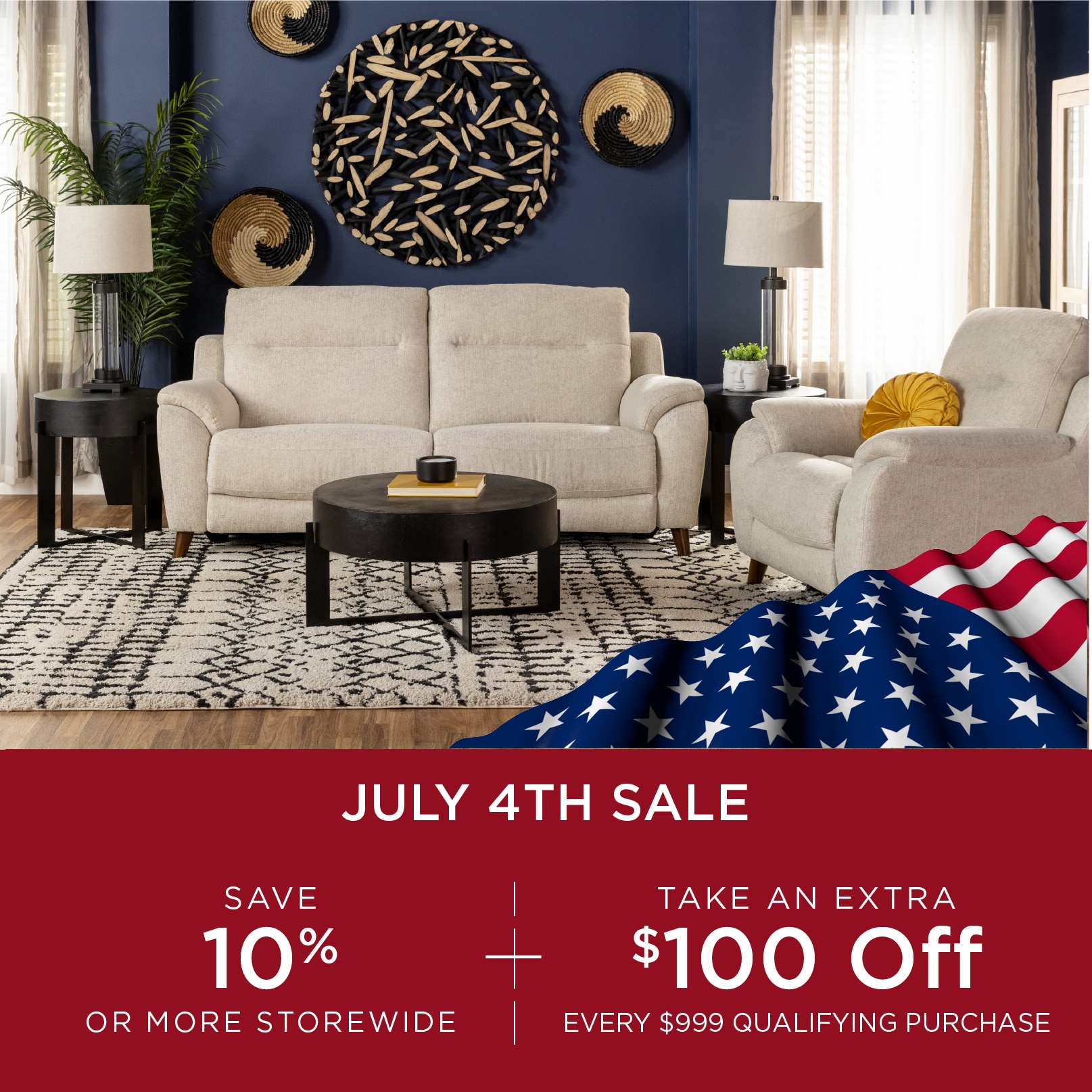 Save 10% or more storewide + Take an Extra $100 Off Every $999 Qualifying Purchase