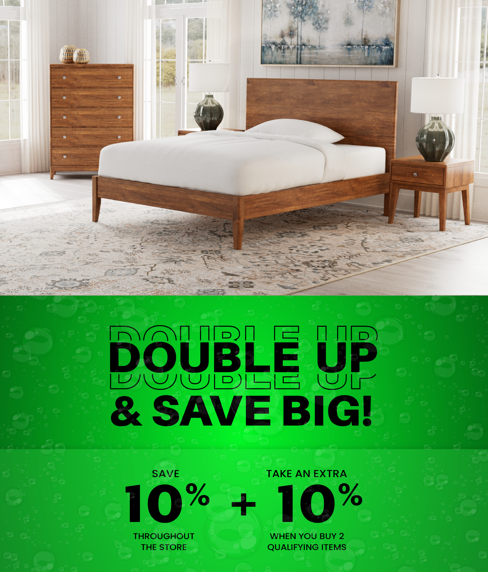 Double Up and Save! Save 10% Storewide + Buy 2 Qualifying Items and get an Extra 10% Off!