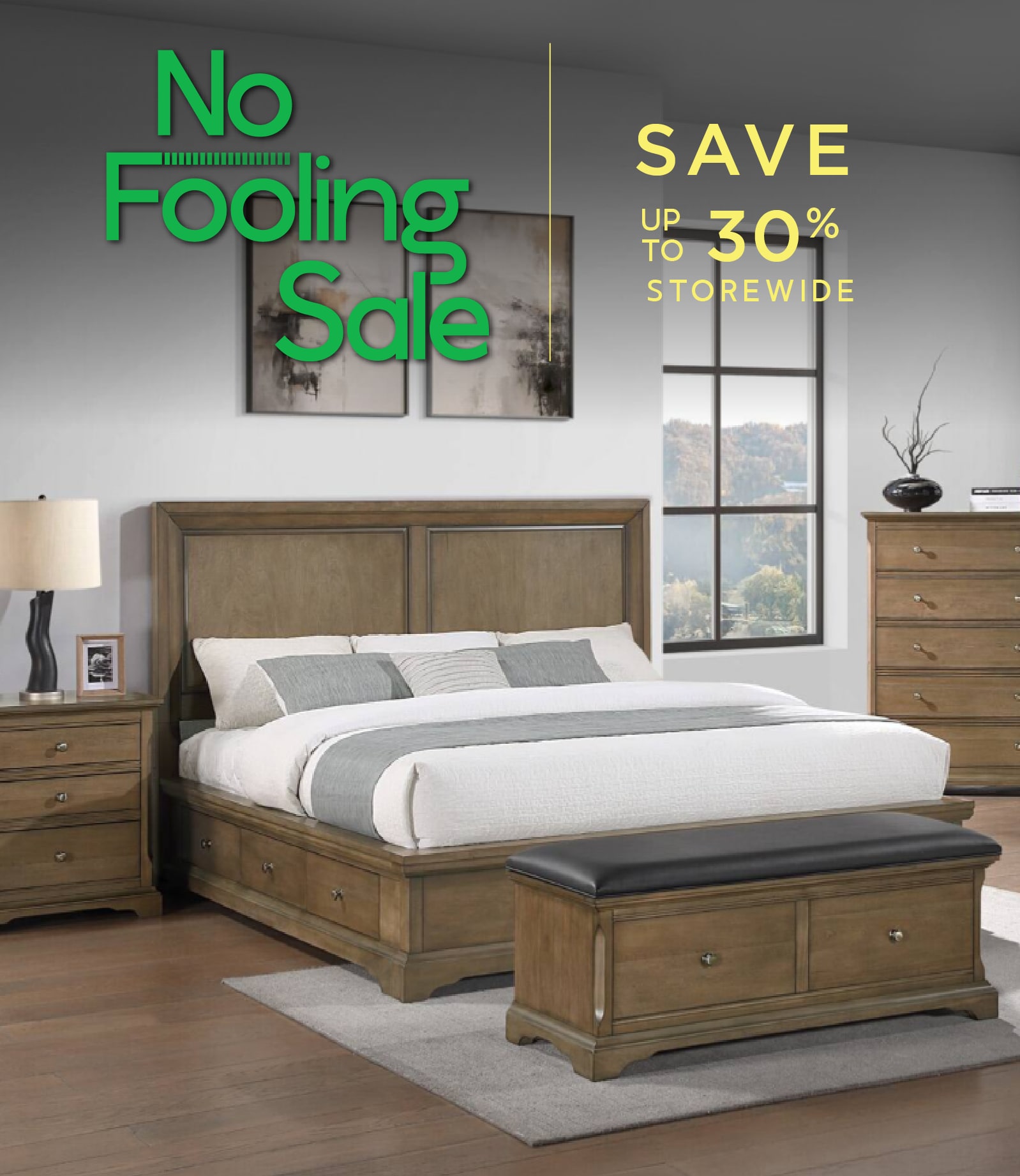 Save up to 30% storewide during our No Fooling Sale.