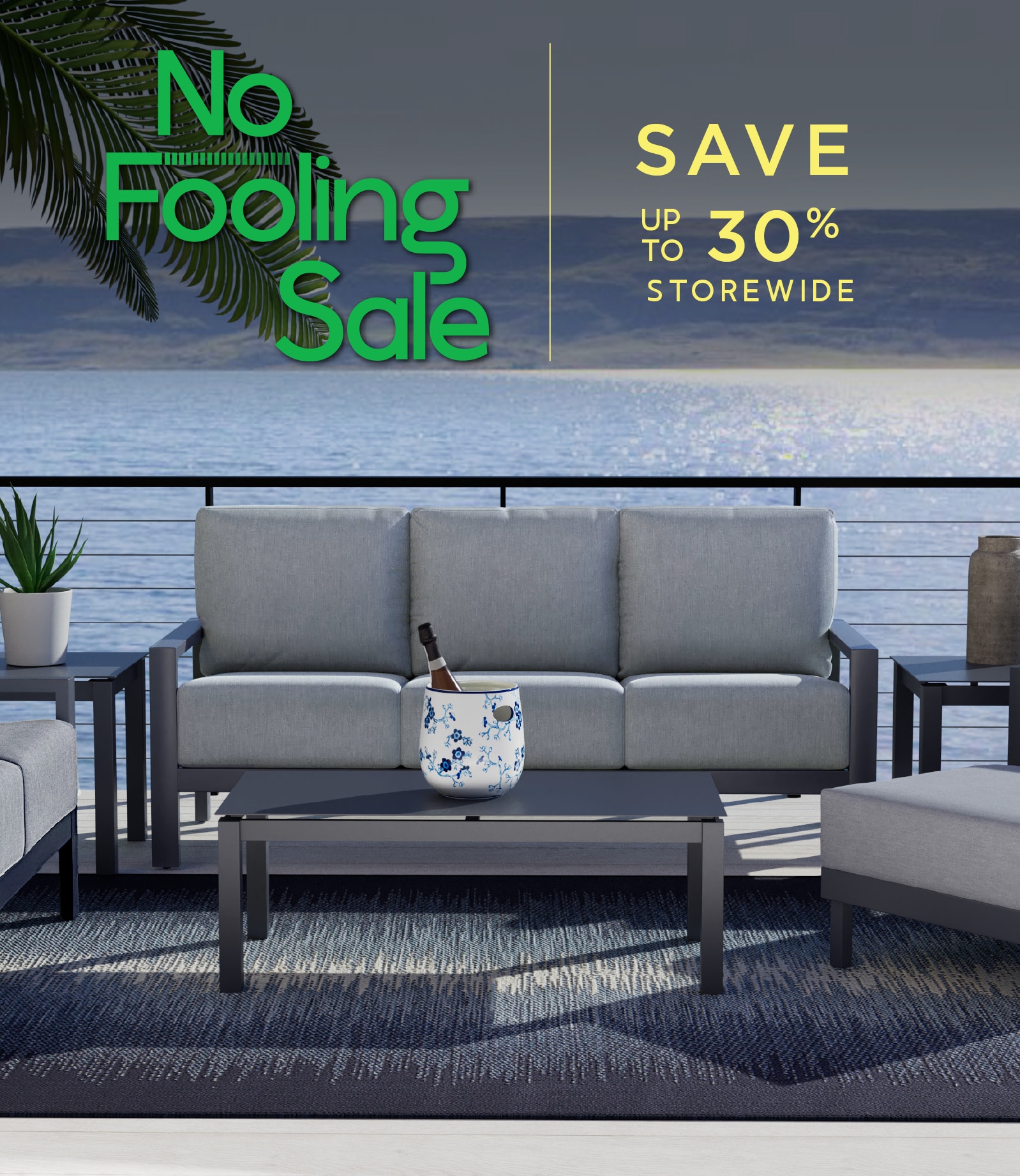 Save up to 30% storewide during our No Fooling Sale.