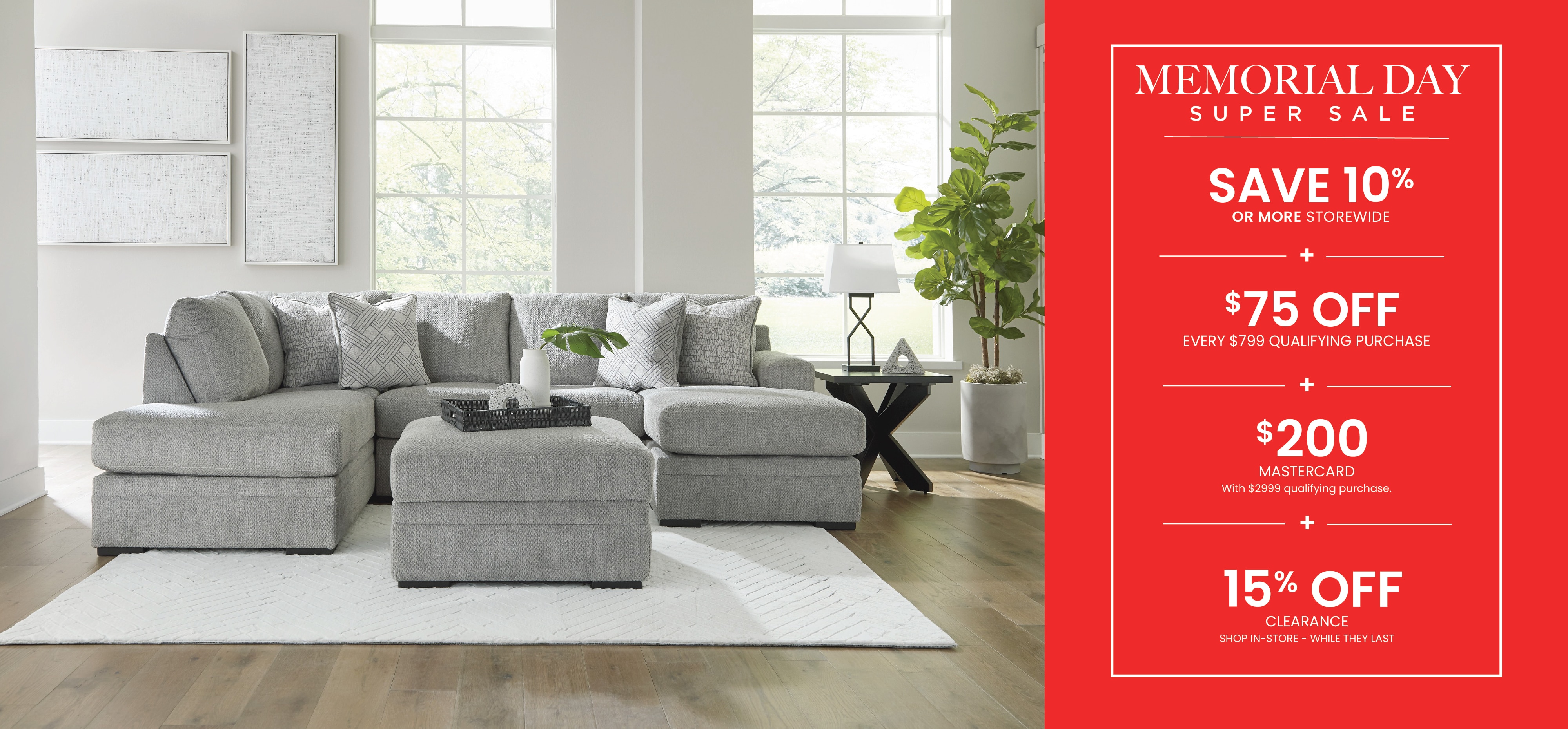 Save 10% + $75 Off a $799 purchase + $200 Mastercard with $2999 purchase during our Memorial Day Sale
