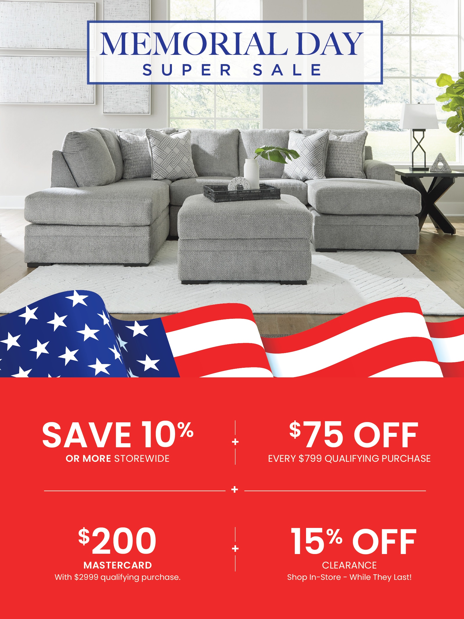Save 10% + $75 Off a $799 purchase + $200 Mastercard with $2999 purchase during our Memorial Day Sale